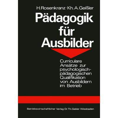 Pädagogik für Ausbilder, Taschenbuch von Hans Rosenkranz,Karlheinz A. Geissler, Betriebswirtschaftlicher Verlag Gabler, 978-3-409-81211-5