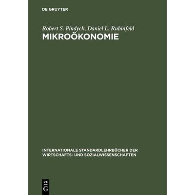 Mikroökonomie, Gebundene Ausgabe von Robert S. Pindyck,Daniel L. Rubinfeld, De Gruyter Oldenbourg, 978-3-486-22358-3