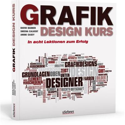 Grafikdesign Kurs, Taschenbuch von David Dabner,Sheena Calvert,Anoki Casey, Stiebner, 978-3-8307-1385-2