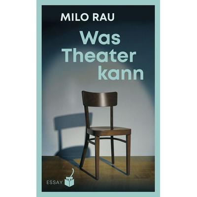Was Theater kann, Gebundene Ausgabe von Milo Rau, Geparden Verlag GmbH, 978-3-907406-04-5