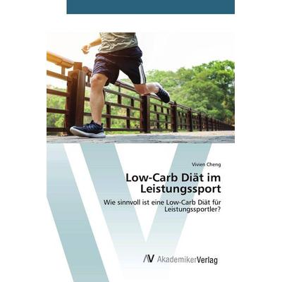 Low-Carb Diät im Leistungssport, Taschenbuch von Vivien Cheng, AV Akademikerverlag, 978-3-639-85404-6