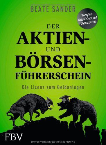 Beate Sander - Der Aktien- und Börsenführerschein: Die Lizenz zum Geldanlegen - Preis vom 16.10.2026 11:41:07 h