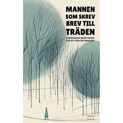 Mannen Som Skrev Brev Till Träden, Taschenbuch von Iopeia English, Iopeia English