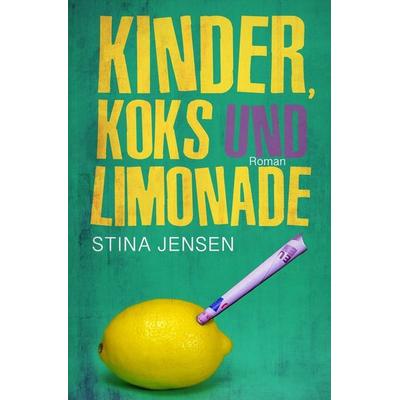 Kinder, Koks und Limonade, Taschenbuch von Stina Jensen, Tolino media, 978-3-7579-0909-3