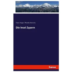 Die Insel Zypern, Fachbücher von Franz Unger, Theodor Kotschy