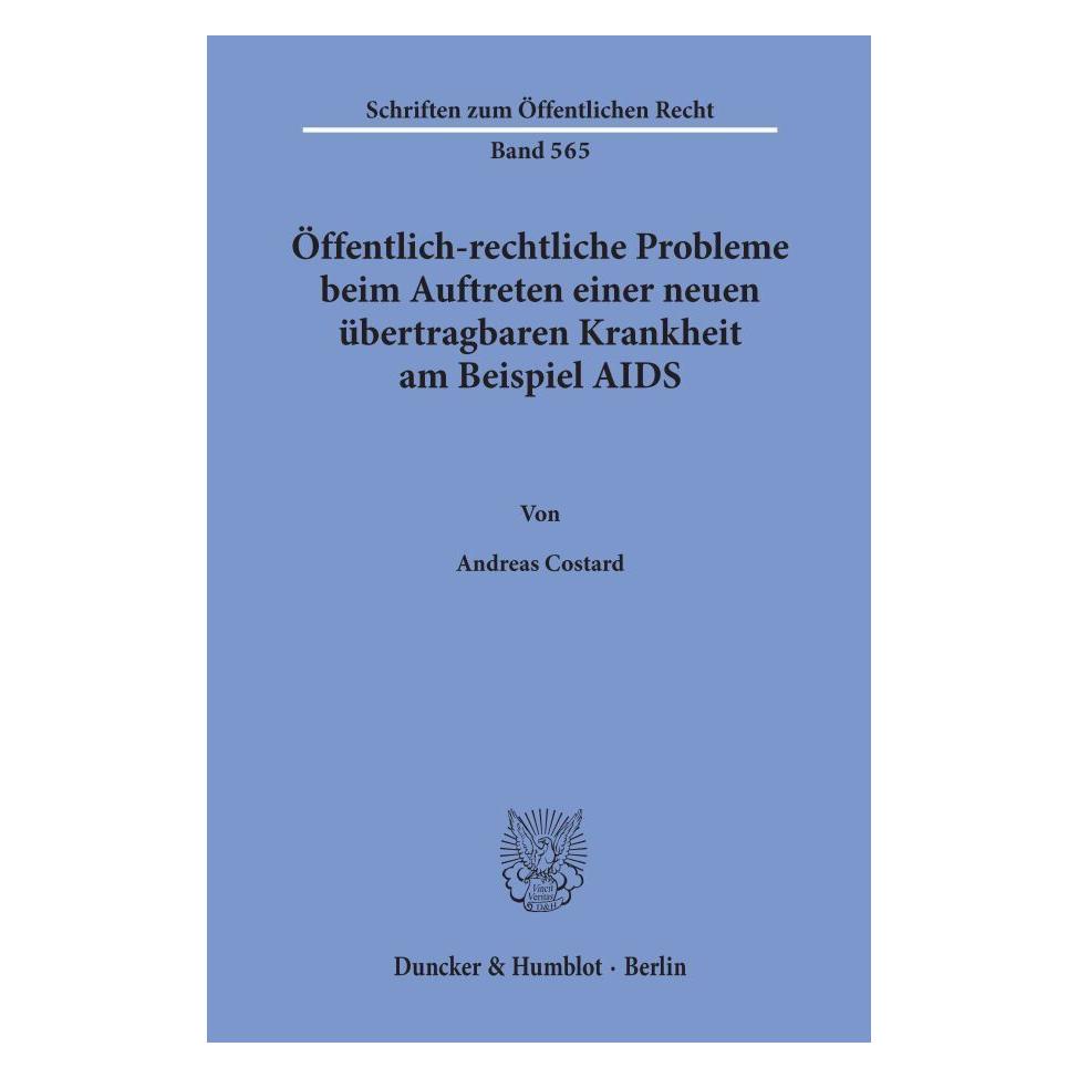 Duncker & Humblot Öffentlich-rechtliche Probleme beim Auftreten einer neuen übertragbaren Krankheit am Beispiel AIDS. (Deutsch, Softcover, Andreas Costard) (55339756)