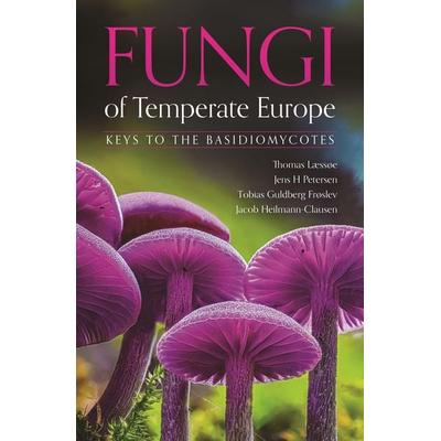 Fungi of Temperate Europe, Gebundene Ausgabe von Thomas Læssøe,Jens H. Petersen,Tobias Guldberg Frøslev,Jacob Heilmann-Clausen, Princeton Univers.