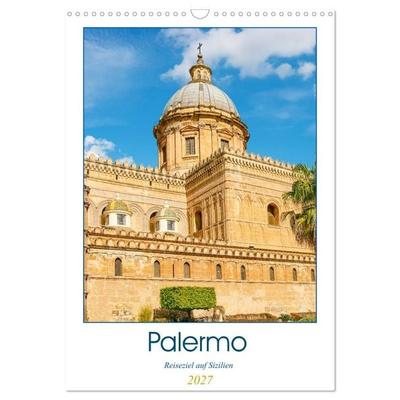 Palermo - Reiseziel auf Sizilien (Wandkalender 2027 DIN A3 hoch), CALVENDO Monatskalender