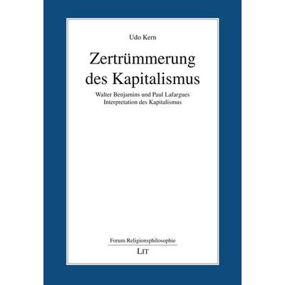 Zertrümmerung des Kapitalismus, Taschenbuch von Udo Kern, LIT, 978-3-643-25116-9