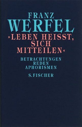 Franz Werfel - »Leben heißt, sich mitteilen«: Betrachtungen, Reden, Aphorismen: Betrachtungen, Reden, Aphorismen. Gesammelte Werke in Einzelbänden - Preis vom 09.10.2026 07:28:09 h