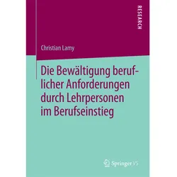 Die Bewältigung beruflicher Anforderungen durch Lehrpersonen im Berufseinstieg, Fachbücher von Christian Lamy