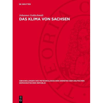 Das Klima von Sachsen, Gebundene Ausgabe von Johannes Goldschmidt, De Gruyter, 978-3-11-276008-6
