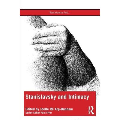 Stanislavsky and Intimacy, Taschenbuch von Joelle Re Arp-Dunham, Taylor & Francis, 978-1-03-234820-9