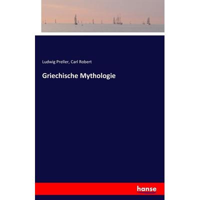 Griechische Mythologie, Taschenbuch von Ludwig Preller,Carl Robert, Hansebooks, 978-3-7428-1760-0