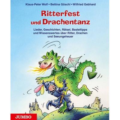 Ritterfest und Drachentanz, Gebundene Ausgabe von Wilfried Gebhard,Bettina Göschl,Klaus-Peter Wolf, JUMBO, 978-3-8337-2691-0