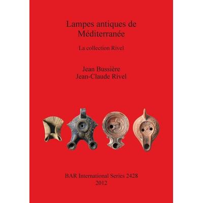 Lampes antiques de Méditerranée, Taschenbuch von Jean Bussière,Jean-Claude Rivel, British Archaeological Reports (Oxford) Ltd, 978-1-4073-1027-5
