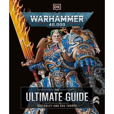 Warhammer 40,000 The Ultimate Guide, Gebundene Ausgabe von Gavin Thorpe,Guy Haley, Dorling Kindersley, 978-0-241-66131-4