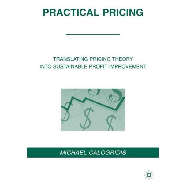 Palgrave Macmillan Calogridis,M.:Practical Pricing (Englisch, M. Calogridis, Michael Calogridis, 2010) (63040402)