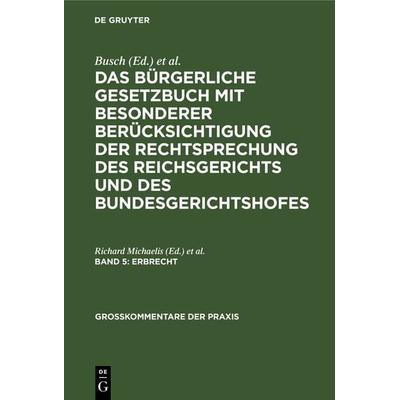 Das Bürgerliche Gesetzbuch mit besonderer Berücksichtigung der Rechtsprechung... / Erbrecht, Gebundene Ausgabe von , De Gruyter, 978-3-11-106328-7