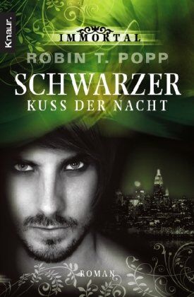 ROBIN T. POPP - Immortal: Schwarzer Kuss der Nacht: Roman - Preis vom 09.10.2026 07:28:09 h