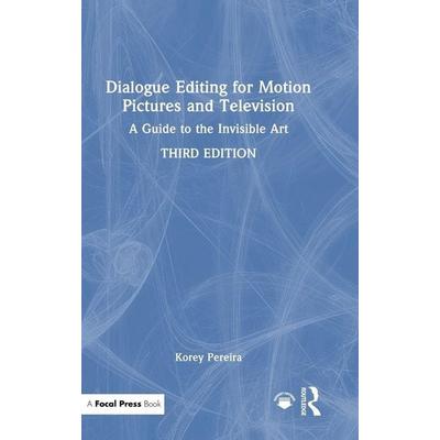 Dialogue Editing for Motion Pictures and Television, Gebundene Ausgabe von Korey Pereira, Taylor & Francis, 978-1-03-296454-6