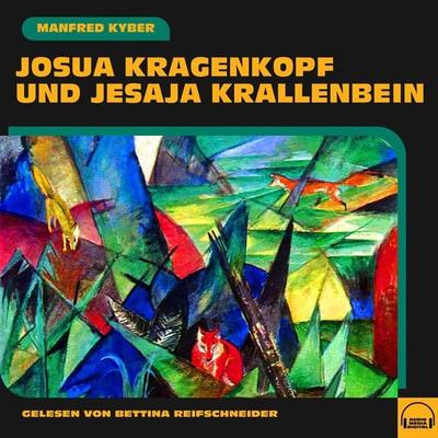 Josua Kragenkopf und Jesaja Krallenbein - Manfred Kyber, Audio, 9783991589655