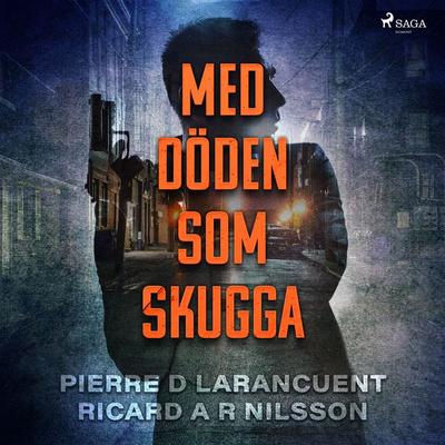 Med döden som skugga - Ricard A. R. Nilsson,Pierre D. Larancuent, Audio, 9788711921173