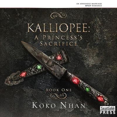 Kalliopee - A Princess's Sacrifice - Koko Nhan, Audio, 9798890930279