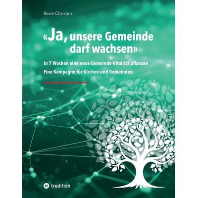 JA, unsere Gemeinde darf wachsen, Taschenbuch von René Christen, Tredition, 978-3-384-76087-6