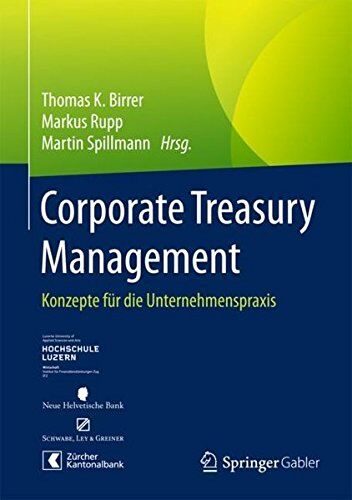 Birrer, Thomas K. - Corporate Treasury Management: Konzepte für die Unternehmenspraxis - Preis vom 12.10.2026 11:37:12 h