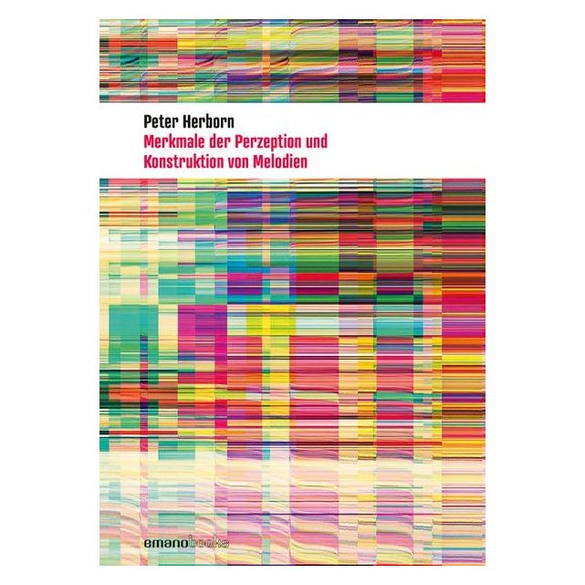 Emanomedia Merkmale der Perzeption und Konstruktion von Melodien (Deutsch, Softcover, Peter Herborn) (56196802)