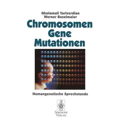 Chromosomen, Gene, Mutationen, Taschenbuch von Gholamali Tariverdian,Werner Buselmaier, Springer Berlin, 978-3-540-58667-8