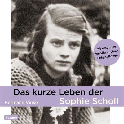Das kurze Leben der Sophie Scholl - Hermann Vinke, Audio, 9783844927009