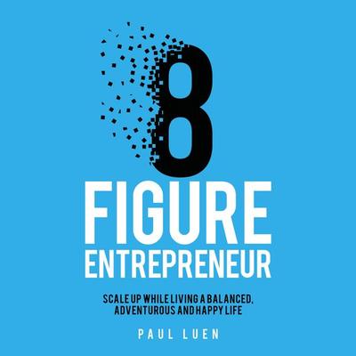 Eight Figure Entrepreneur - Paul Luen, Audio, 9781781335925
