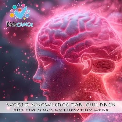 Our five senses and how they work - KidsChoice, Audio, 9781998525492