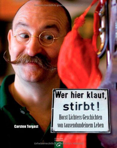 Carsten Tergast - Wer hier klaut, stirbt: Horst Lichters Geschichten von tausendundeinem Leben - Preis vom 10.10.2026 11:48:34 h
