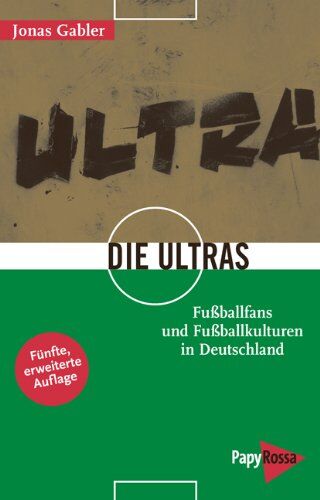 Jonas Gabler - Die Ultras: Fußballfans und Fußballkulturen in Deutschland - Preis vom 30.09.2026 09:01:18 h