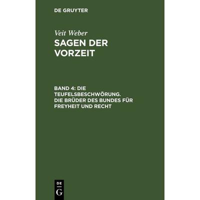 Die Teufelsbeschwörung. Die Brüder des Bundes für Freyheit und Recht, Gebundene Ausgabe von Veit Weber, De Gruyter, 978-3-11-266423-0