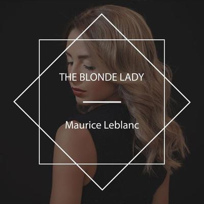 The Blonde Lady - Maurice Leblanc, Audio, 4061707620676