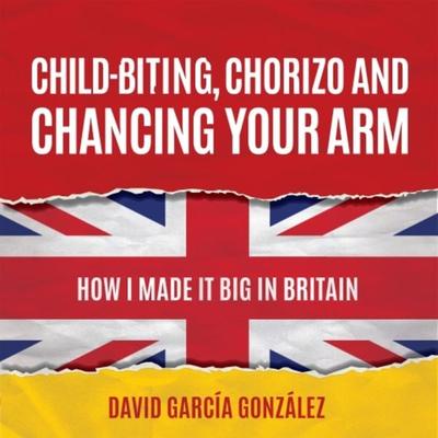 Child-biting, Chorizo and Chancing Your Arm - David García González, Audio, 9781781335345