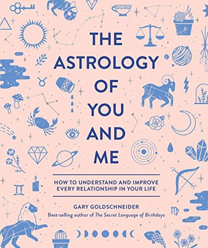 Gary Goldschneider - The Astrology of You and Me: How to Understand and Improve Every Relationship in Your Life - Preis vom 04.10.2026 03:51:26 h