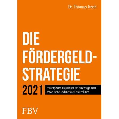 Die Fördergeld-Strategie, Gebundene Ausgabe von Thomas Jesch, Finanzbuch Verlag, 978-3-95972-410-4