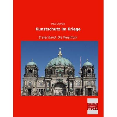 Kunstschutz im Kriege, Taschenbuch von Paul Clemen, Bremen University Press, 978-3-95562-871-0