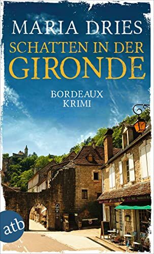 Maria Dries - Schatten in der Gironde: Bordeaux Krimi (Pauline Castelot ermittelt in Bordeaux, Band 3) - Preis vom 06.10.2026 07:26:00 h