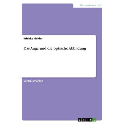 Das Auge und die optische Abbildung, Taschenbuch von Wiebke Gelder, GRIN, 978-3-640-39792-1