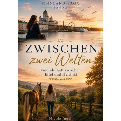 Finnland-Saga / Zwischen zwei Welten, Taschenbuch von Nicole Jugel, Epubli, 978-3-565-56253-4
