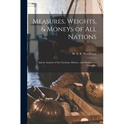 Measures, Weights, & Moneys of All Nations, Taschenbuch von , Creative Media Partners, LLC, 978-1-01-359846-3