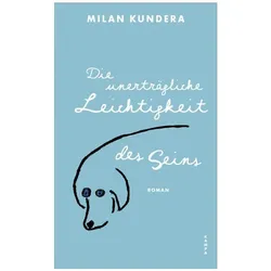 Die unerträgliche Leichtigkeit des Seins, Belletristik von Milan Kundera