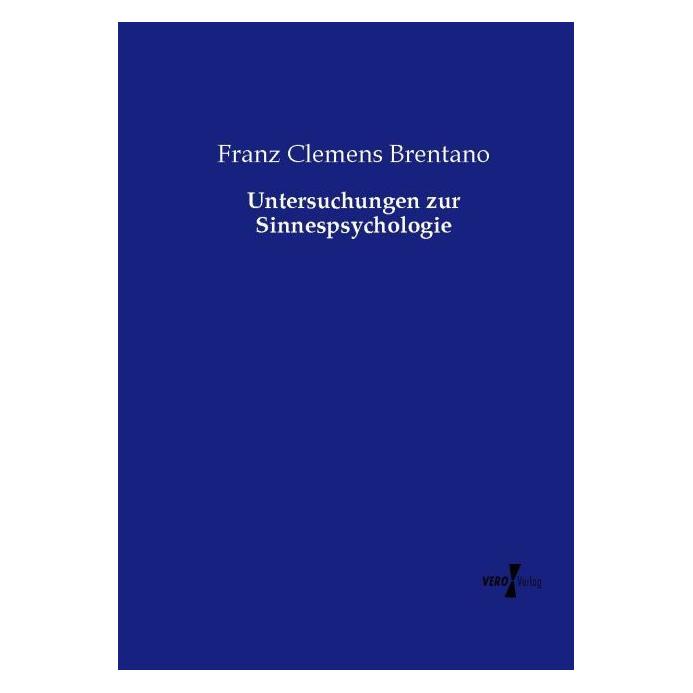Vero Untersuchungen zur Sinnespsychologie (Deutsch, Softcover, Franz Clemens Brentano) (8721660)