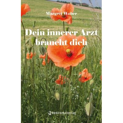 Dein innerer Arzt braucht dich, Taschenbuch von Margret Weber, Rediroma-Verlag, 978-3-96103-010-1